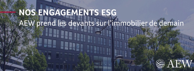 AEW promeut une gestion responsable : "Engagée en faveur de l’investissement responsable, AEW développe des stratégies ESG (Environnement, Social et Gouvernance) et met en œuvre des solutions concrètes pour évaluer et faire progresser la performance ESG de ses actifs immobiliers." AEW promeut une gestion responsable : "Engagée en faveur de l’investissement responsable, AEW développe des stratégies ESG (Environnement, Social et Gouvernance) et met en œuvre des solutions concrètes pour évaluer et faire progresser la performance ESG de ses actifs immobiliers."
